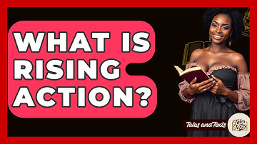 What Is Rising Action? - Tales And Texts