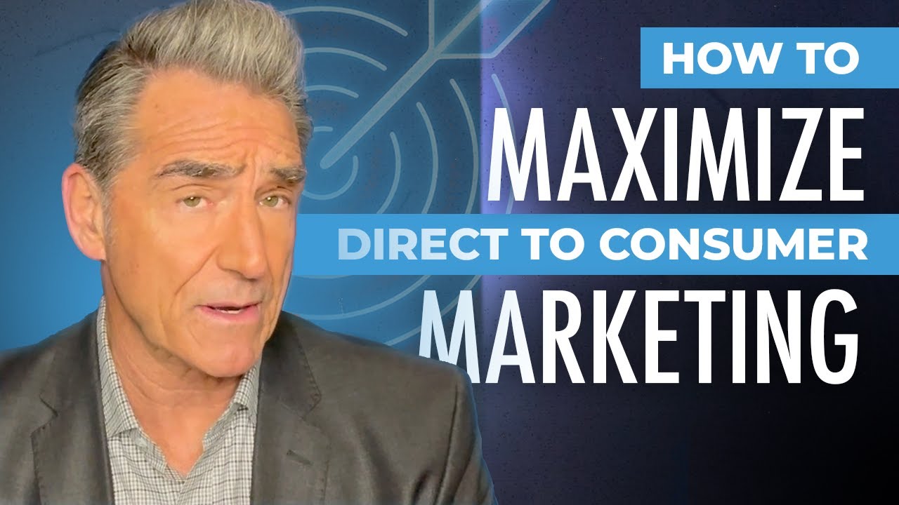 How to Maximize Direct to Consumer Marketing