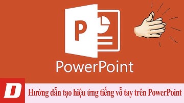 Hướng dẫn tạo hiệu ứng tiếng vỗ tay trên PowerPoint