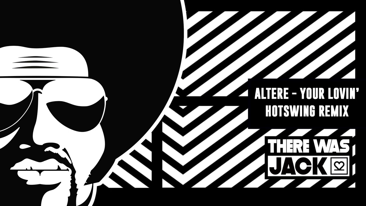 Altere - Your Lovin' (Hotswing Remix)