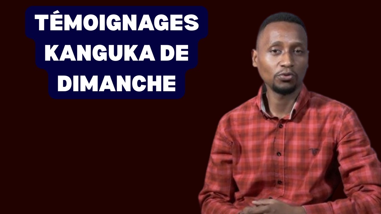 TÉMOIGNAGES KANGUKA DE DIMANCHE LE 08/03/2026 by Chris Ndikumana