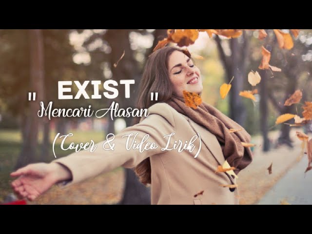 Mencari Alasan - Exist | Cover & Video Lirik class=