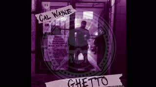 Cal Wayne - Ghetto II Chopped & Screwed