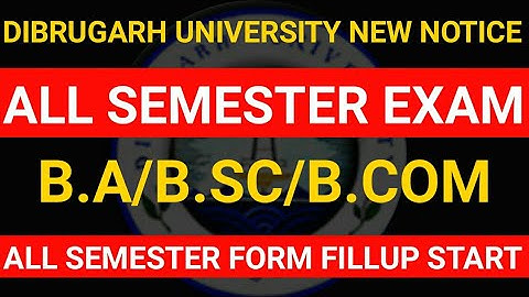 Dibrugarh University 2nd,4th,6th Semester Form Fill Up Notice | Regular & Backlog।