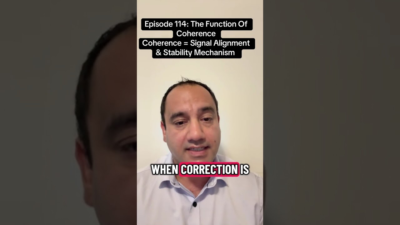 Episode 114: The Function of Coherence. Why Coherence = Signal Alignment & Stability Mechanism.