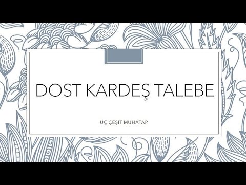 DOST, KARDEŞ, TALEBE