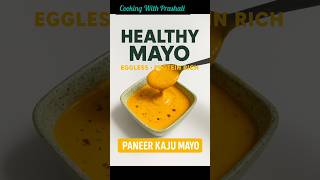 How to Make Mayonnaise at Home with Paneer Kaju | No Egg No Oil| Healthy Mayo #Shorts #youtubeshorts