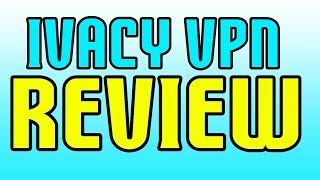 Ivacy VPN Review - Good or Not