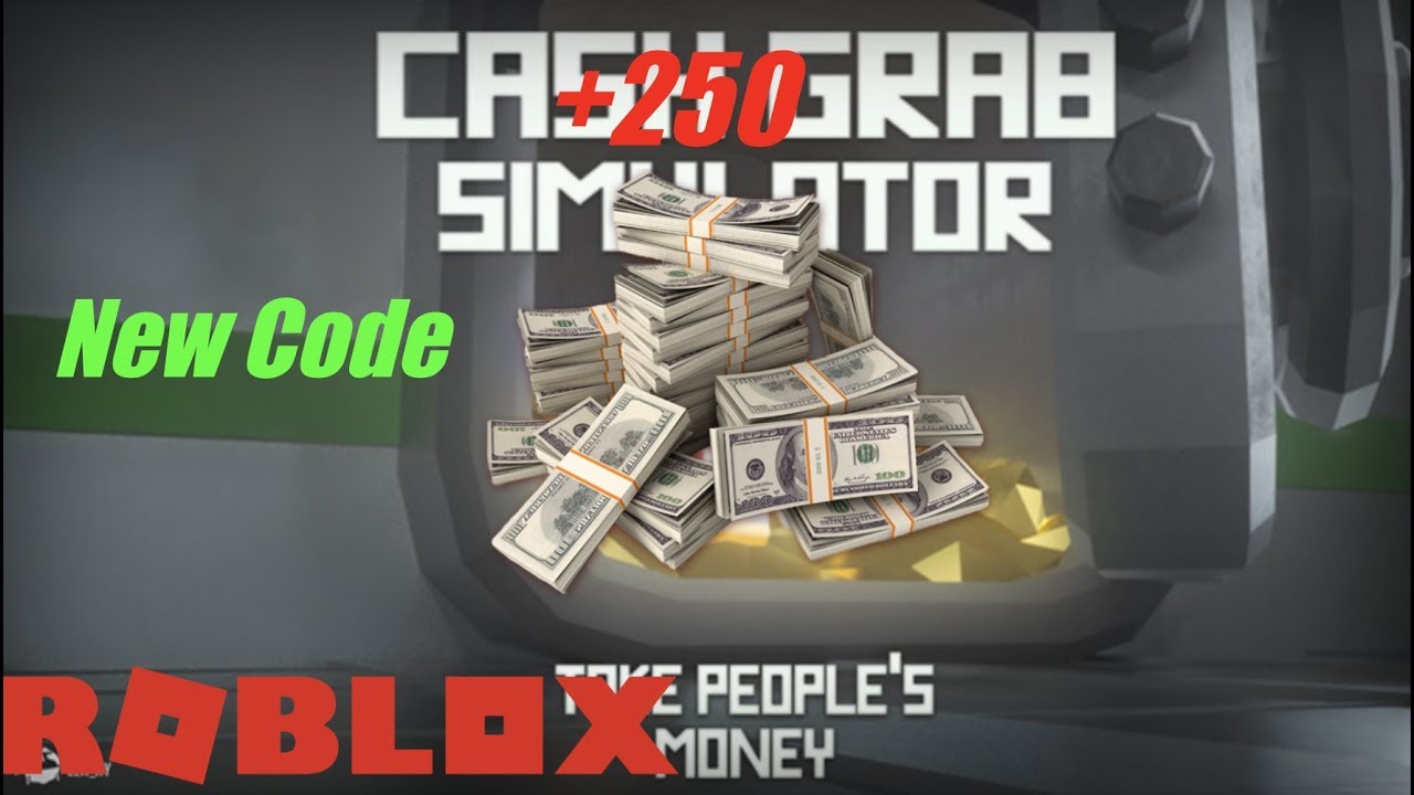 code-how-to-get-250-free-cash-cash-grab-simulator-youtube