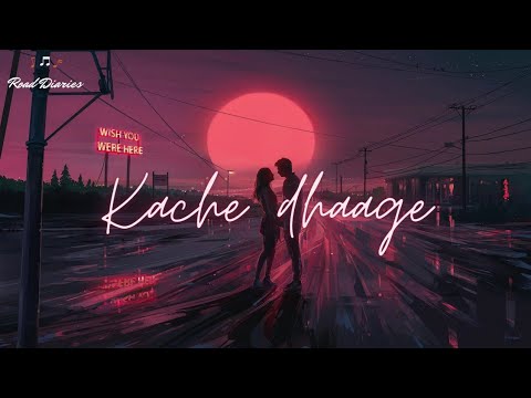 Kache Dhaage   Please Find Attached LYRICS