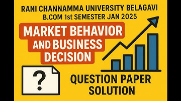 Market Behaviour And Business Decision QP Solution 2024-25. SEP B.com I Semester. RCUB.