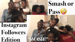 Smash or Pass🤪| Instagram Follower Edition| ft cousin, sister and bestfriend