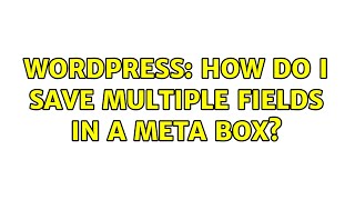 Wordpress: How do I save Multiple fields in a meta box?