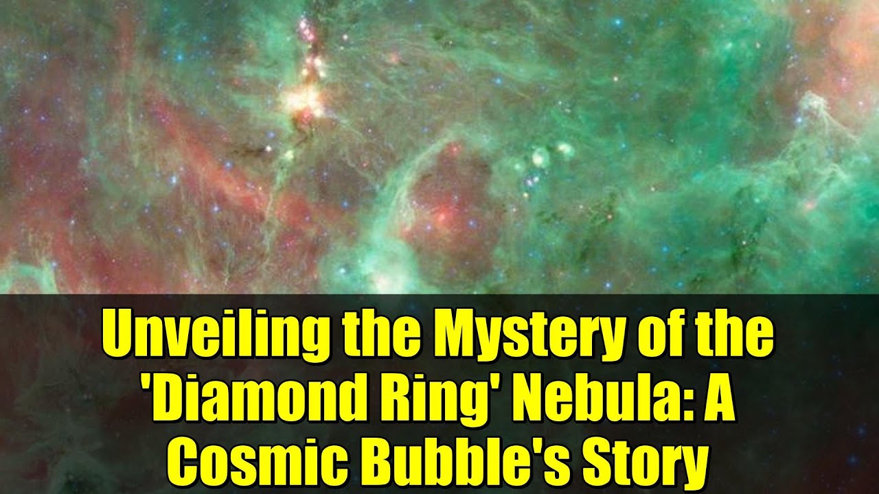 Unveiling the Mystery of the 'Diamond Ring' Nebula: A Cosmic Bubble's Story
