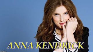 Ten Things You Probably Didn't Know About Anna Kendrick