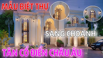 Những mẫu biệt thự tân cổ điển Châu Âu sang chảnh nhất 2021 | Nội thất inHome