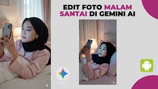 Cara Ubah Foto Jadi Malam Santai di Gemini AI screenshot 5