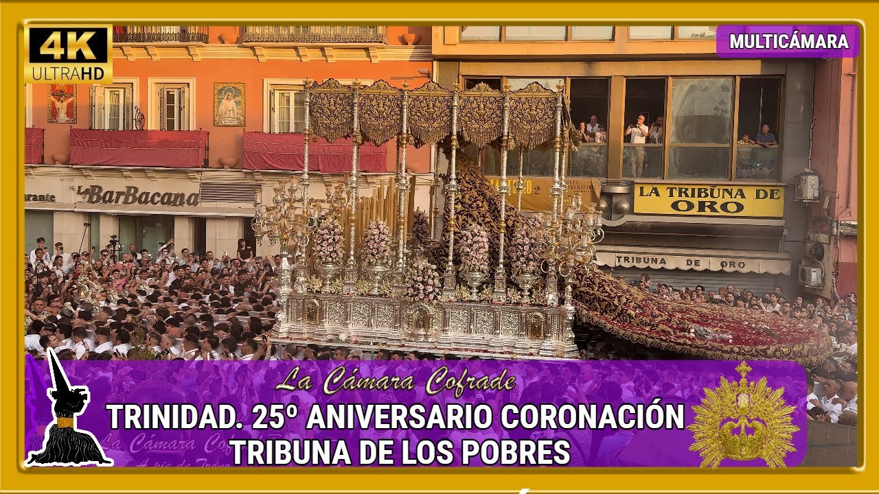 TRINIDAD. TRIBUNA DE LOS POBRES. PROCESIÓN 25º ANIVERSARIO CORONACIÓN. MULTICÁMARA 4K