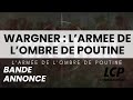 bande annonce Wagner, l'armée de l'ombre de Poutine sur LCP