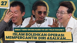 DOWNLOAD 27: DOKTER RICHARD DEBAT HEBAT DENGAN UST FELIX SIAW TENTANG KECANTIKAN DISINI!?