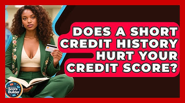 Does A Short Credit History Hurt Your Credit Score? - Student Score Builder