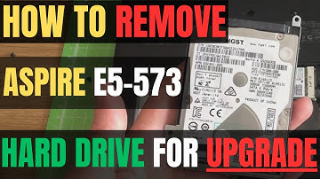 Acer Aspire E15 E5-573 Laptop Hard Drive LOCATION For SSD UPGRADE