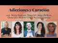 Adicciones y Curación con Jorge Pellicer, Núria Guinart, Dora Gil, Rubén Goy y Arantxa Carrera