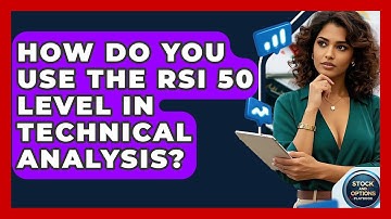 How Do You Use The RSI 50 Level In Technical Analysis? - Stock and Options Playbook