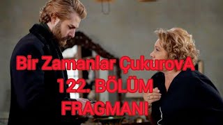 Bir Zamanlar Çukurova 122. Bölüm 2.Fragmanı