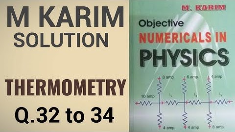 Thermometry Q.32 to 34 | M Karim solution | thermodynamics #jeemains2023 #neet2023 #jeemains #neet