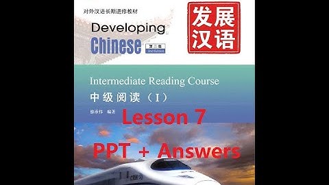 Developing Chinese Intermediate Reading Course 1 Lesson 7 PPT+ Answers