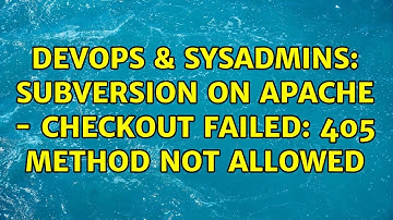 DevOps & SysAdmins: subversion on apache - checkout failed: 405 Method Not Allowed (2 Solutions!!)