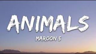 Maroon 5 -  Animals (Lyrics)