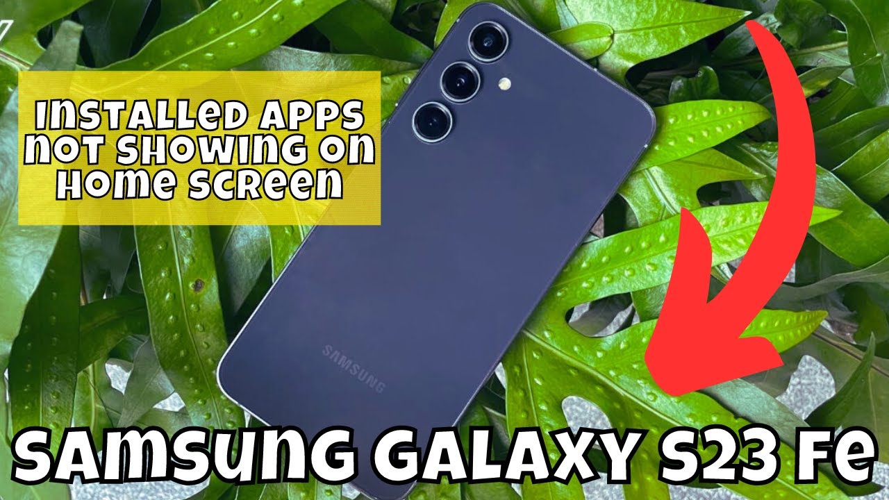 Installed apps not showing on home screen Samsung Galaxy S23 FE - YouTube