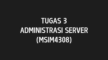 TUGAS 3 - ADMINISTRASI SERVER (MSIM4308)