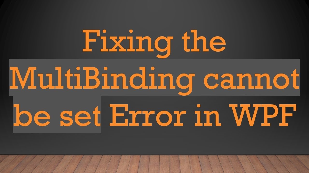 Fixing the MultiBinding cannot be set Error in WPF