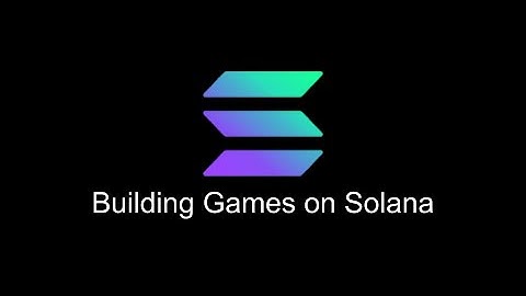 Tutorial: Building Games on Solana