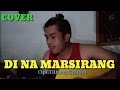 Di Na Marsirang (cover)