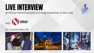 Live Interview With Nordland Lighting Solutions At The African Petrochemicals Energy Roadshow