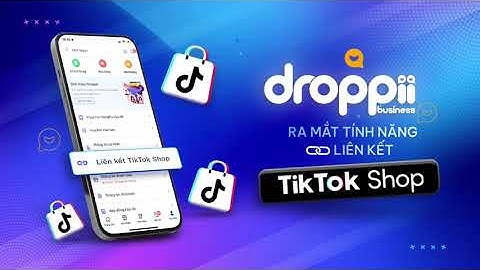 DROPPII liên kết bán hàng trên Tiktok Shop