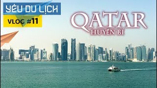 YÊU DU LỊCH #11: Khám phá đất nước Qatar huyền bí | Yêu Máy Bay