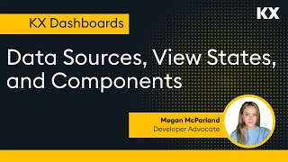 KX Dashboards | Data Sources, View States, and Components