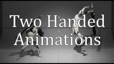 UE4 - Dynamic Combat System - Two Handed Animations