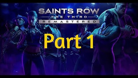 Saints Row The Third Remastered ! Playthrough Part 1 / Nostalgia trip and Creation !