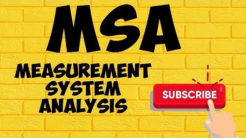 What is MSA?, Basics of measurement System Analysis with examples.