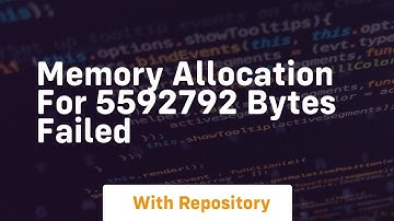memory allocation for 5592792 bytes failed