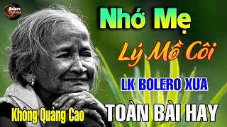 Nhớ Mẹ Lý Mồ Côi, Đêm Mưa Nhớ Mẹ - Mai Tiến Đạt - LK Nhạc Hát Về Mẹ Lấy Đi Nước Mắt Triệu Người Nghe