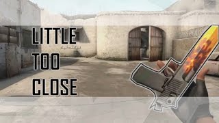 CSGO Little too close edit