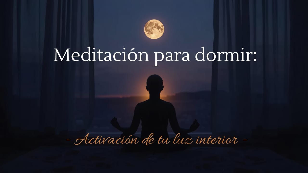 MEDITACIÓN PARA DORMIR: Activación de tu luz interior - YouTube