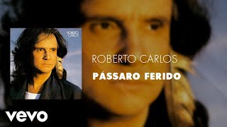 Roberto Carlos - Pássaro Ferido (Áudio Oficial)